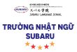 Du học Nhật Bản Trường Nhật Ngữ Subaru Language School
